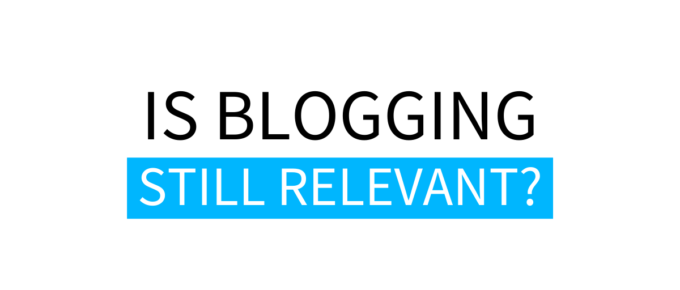 is blogging still relevant