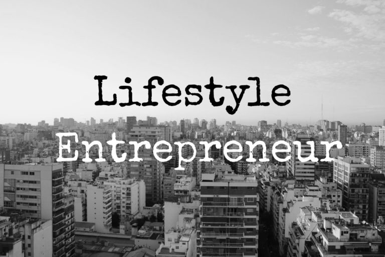 What is a Lifestyle Entrepreneur and How to Be One